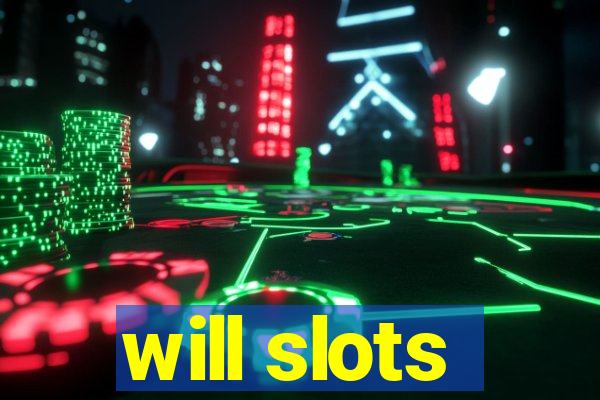 will slots